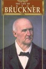 Watch The Life of Anton Bruckner Vodlocker