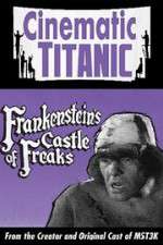 Watch Cinematic Titanic: Frankenstein\'s Castle of Freaks Vodlocker