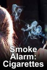 Watch Smoke Alarm: The Unfiltered Truth About Cigarettes Vodlocker