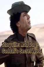 Watch Storyville: Mad Dog - Gaddafi's Secret World Vodlocker
