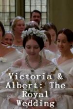 Watch Victoria & Albert: The Royal Wedding Online Vodlocker