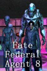 Watch Fate Federal Agent 8 Vodlocker