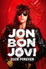 Watch Jon Bon Jovi: Rock Forever Vodlocker