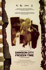 Watch Dawson City Frozen Time Vodlocker