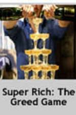 Watch Super Rich: The Greed Game Vodlocker