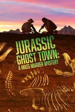Watch Jurassic Ghost Town: A Mass Murder Mystery (TV Special 2023) Vodlocker