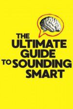 Watch The Ultimate Guide to Sounding Smart Vodlocker