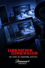 Watch Unknown Dimension: The Story of Paranormal Activity Online Vodlocker