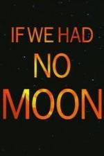 Watch If We Had No Moon Vodlocker