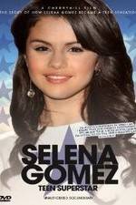Watch Selena Gomez: Teen Superstar - Unauthorized Documentary Vodlocker