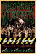 Watch Dropkick Murphys - Live On St Patrick'S Day Vodlocker