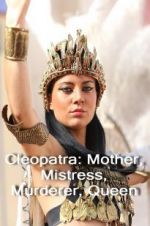 Watch Cleopatra: Mother, Mistress, Murderer, Queen Vodlocker