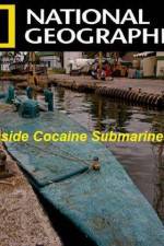 Watch National Geographic Inside Cocaine Submarines Vodlocker