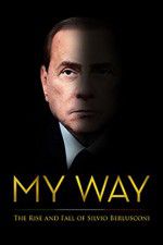 Watch My Way: The Rise and Fall of Silvio Berlusconi Vodlocker