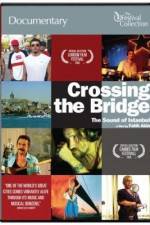 Watch Crossing the Bridge The Sound of Istanbul Vodlocker