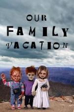 Watch Chucky\'s Family Vacation Vodlocker