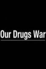 Watch Our Drugs War Vodlocker