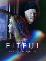 Watch Fitful: The Lost Director\'s Cut Vodlocker