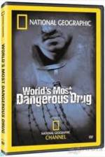 Watch National Geographic The World's Most Dangerous Drug Vodlocker