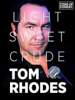 Watch Tom Rhodes: Light, Sweet, Crude Vodlocker
