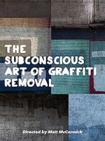 Watch The Subconscious Art of Graffiti Removal Vodlocker
