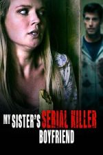 Watch My Sister\'s Serial Killer Boyfriend Vodlocker