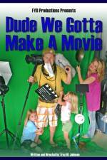 Watch Dude We Gotta Make a Movie Vodlocker