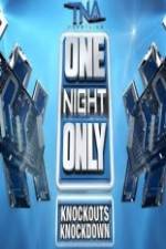Watch TNA One Night Only Knockouts Knockdown Vodlocker