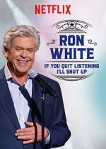 Watch Ron White: If You Quit Listening, I\'ll Shut Up Vodlocker