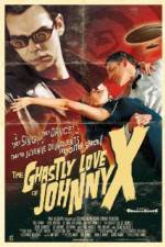 Watch The Ghastly Love of Johnny X Vodlocker
