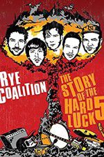 Watch Rye Coalition: The Story of the Hard Luck 5 Vodlocker