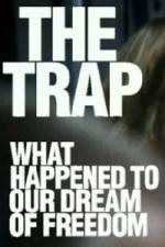 Watch The Trap What Happened to Our Dream of Freedom Vodlocker