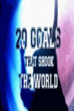 Watch 20 Goals That Shook The World Vodlocker
