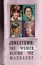 Watch Jonestown: The Women Behind the Massacre Vodlocker