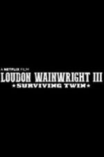 Watch Loudon Wainwright III: Surviving Twin Vodlocker