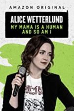 Watch Alice Wetterlund: My Mama Is a Human and So Am I Vodlocker
