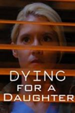 Watch Dying for A Daughter Vodlocker