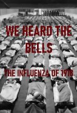 Watch We Heard the Bells: The Influenza of 1918 Vodlocker