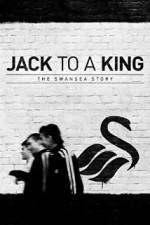 Watch Jack to a King - The Swansea Story Vodlocker