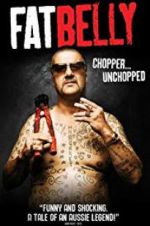 Watch Fatbelly: Chopper Unchopped Vodlocker