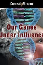 Watch Our Genes Under Influence Vodlocker