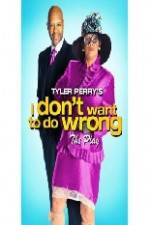 Watch Tyler Perry's I Don't Want to Do Wrong Vodlocker