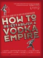Watch How to Re-Establish a Vodka Empire Vodlocker