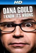 Watch Dana Gould: I Know It\'s Wrong Vodlocker