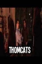 Watch Thomcats Vodlocker