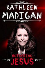 Watch Kathleen Madigan: Bothering Jesus Vodlocker