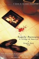 Watch Family Portraits A Trilogy of America Vodlocker