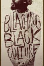 Watch Bleaching Black Culture Vodlocker