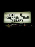 Watch Beer Is Cheaper Than Therapy Vodlocker