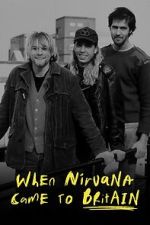Watch When Nirvana Came to Britain Vodlocker